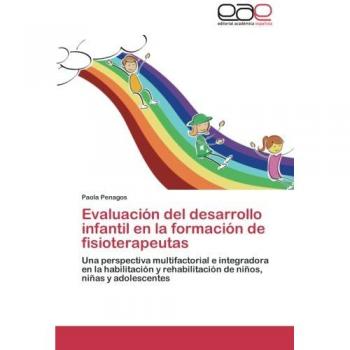 Evaluación del desarrollo infantil en la formación de fisioterapeutas: Una perspectiva multifactorial e integradora en la habilitación y rehabilitación de niños, niñas y adolescentes