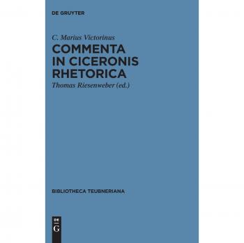Commenta in Ciceronis Rhetorica: Accedit incerti auctoris tractatus de attributis personae et negotio (Bibliotheca scriptorum Graecorum et Romanorum Teubneriana)
