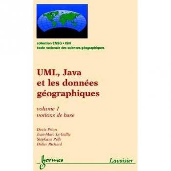 UML et JAVA pour les données géographiques, volume 1.