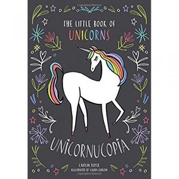 Unicornucopia: The Little Book of Unicorns