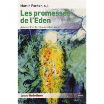 Martin Pochon Les Promesses De L'Eden : Adam Et Eve, La Mémoire D'Un Avenir