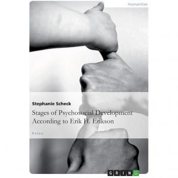 The Stages of Psychosocial DevelopmentAccording to Erik H. Erikson