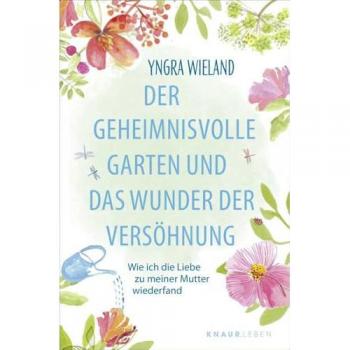 Der geheimnisvolle Garten und das Wunder der Versöhnung: Wie ich die Liebe zu meiner Mutter wiederfand | Eine Geschichte, die dein Leben verändert