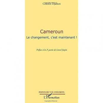 Cameroun Le changement, c'est maintenant !