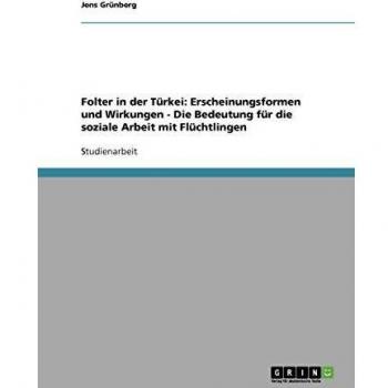 Folter in der Türkei: Erscheinungsformen und Wirkungen