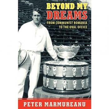 Beyond My Dreams: From Communist Romania to the Oval Office