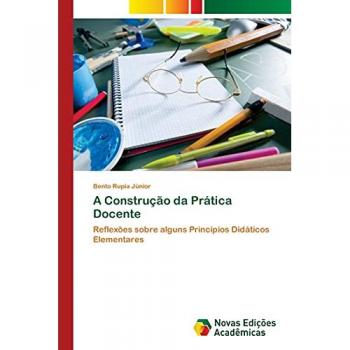 A Construção da Prática Docente: Reflexões sobre alguns Princípios Didáticos Elementares