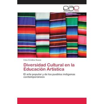 Diversidad Cultural en la Educación Artística: El arte popular y de los pueblos indígenas contemporáneos