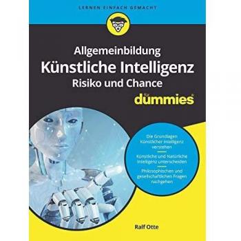 Otte, Ralf: Allgemeinbildung Künstliche Intelligenz. Risiko und Chance für Dummies