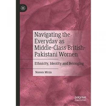 Navigating the Everyday as Middle-Class British-Pakistani Women