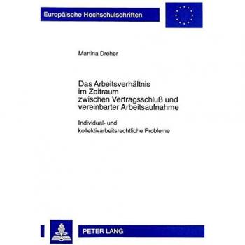Das Arbeitsverhältnis im Zeitraum zwischen Vertragsschluß und vereinbarter Arbeitsaufnahme