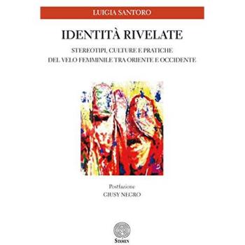 Identità rivelate. Stereotipi, culture e pratiche del velo femminile tra Oriente e Occidente