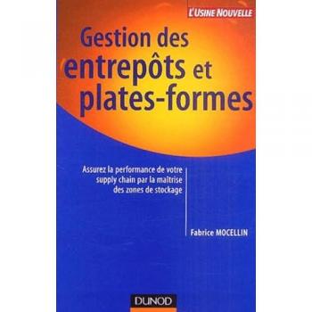 Gestion des entrepôts et plates-formes : Assurez la performance de votre supply chain par la maîtrise des zones de stockage (Fonction Entrep)