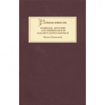 Vitalsource Technologies, Inc. Marriage, Adultery And Inheritance In Malory's <i>morte Darthur</i>