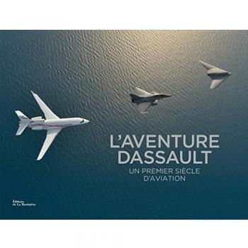 L'aventure Dassault : Un premier siècle d'aviation