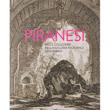 Piranesi nelle collezioni della Galleria Nazionale dell'Umbria. Con disco «The Ghost of Piranesi»