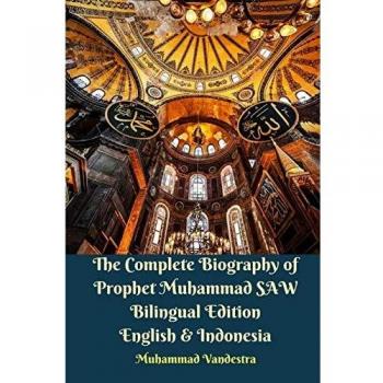 The complete biography of prophet muhammad saw bilingual edition english & indonesia