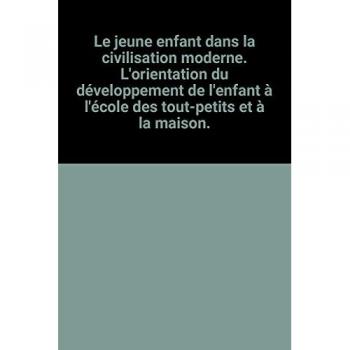 Le Jeune Enfant Dans La Civilisation Moderne