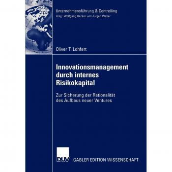 Innovationsmanagement durch internes Risikokapital: Zur Sicherung der Rationalität des Aufbaus neuer Ventures
