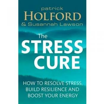 The Stress Cure: How to resolve stress, build resilience and boost your...
