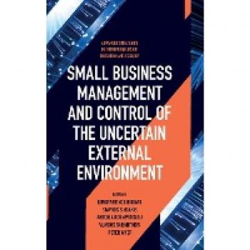 Small Business Management and Control of the Uncertain External Environment (Advanced Strategies in Entrepreneurship, Education and Ecology)