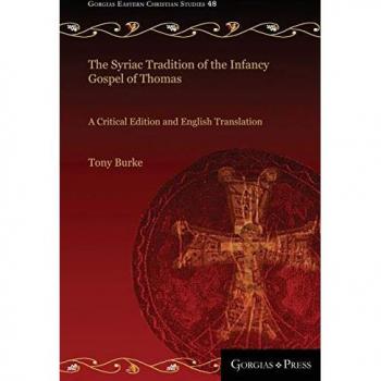 The Syriac Tradition of the Infancy Gospel of Thomas: A Critical Edition and English Translation