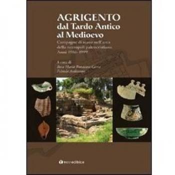 Agrigento dal tardo-antico al Medioevo. Campagne di scavo nell'area della necropoli paleocristiana. Anni 1986-1999