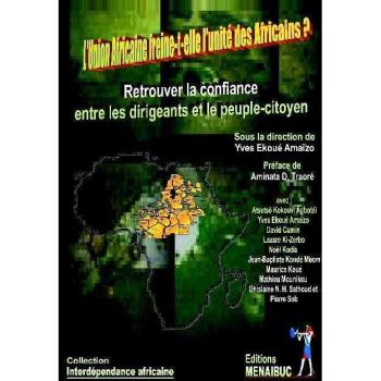 L'union Africaine freine-t-elle l'unité des Africains ?: Retrouver la confiance entre les dirigeants et le peuple