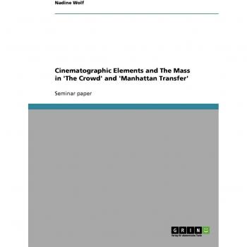 Cinematographic Elements and The Mass in 'The Crowd' and 'Manhattan Transfer'
