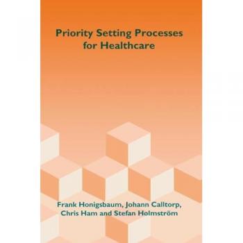 Priority Setting Processes for Healthcare: In Oregon, USA; New Zealand; the Netherlands; Sweden; and the United Kingdom