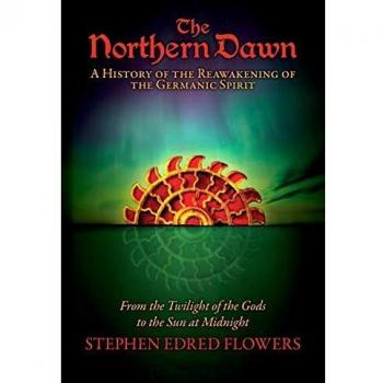The Northern Dawn: A History of the Reawakening of the Germanic Spirit: From the Twilight of the Gods to the Sun at Midnight