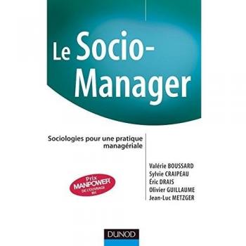 Le socio-manager : Sociologies pour une pratique manageriale (Strategie Manag)