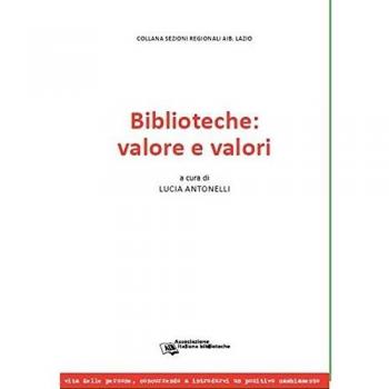 Biblioteche: valore e valori. Atti della Giornata di studi