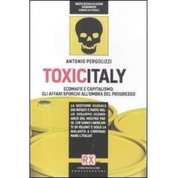 Toxicitaly. Ecomafie e capitalismo: gli affari sporchi all'ombra del progresso