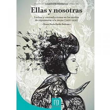 Ellas y nosotras: Luchas y contradicciones en los modos de representar a la mujer