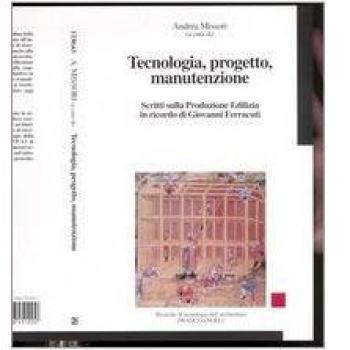Tecnologia, progetto, manutenzione. Scritti sulla produzione edilizia in ricordo di Giovanni Ferracuti