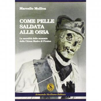 Come pelle saldata alle ossa. La sacralità delle mummie della chiesa madre di Piraino
