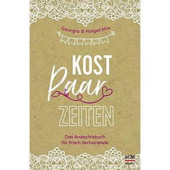 Holger Mix Kostpaarzeiten: Das Andachtsbuch Für Frisch Verheiratete