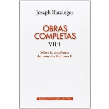 Obras completas de Joseph Ratzinger. VII/1: Sobre la enseñanza del Concilio Vaticano II: Formulación, transmisión, interpretación