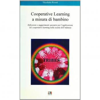 Cooperative learnig a misura di bambino. Riflessioni e suggerimenti operativi per l'applicazione del cooperative learning nella scuola dell'infanzia