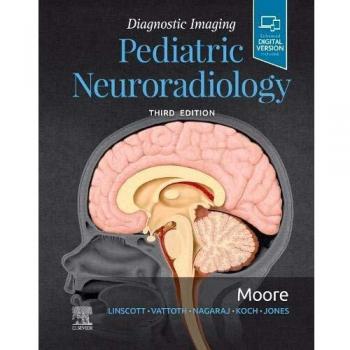 Diagnostic Imaging: Pediatric Neuroradiology, 3rd Edition
