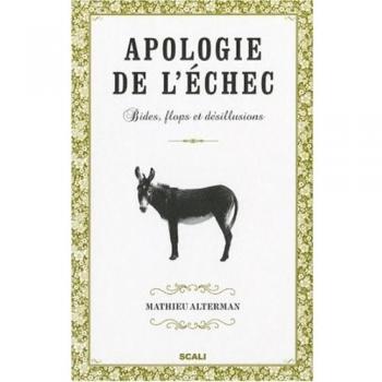 Apologie de l'échec : Bides, flops et désillusions