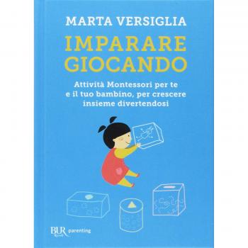 Imparare giocando. Attività Montessori per te e il tuo bambino, per crescere insieme divertendosi