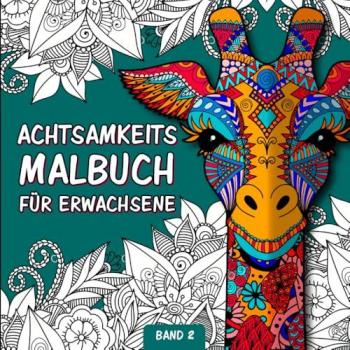 Achtsamkeitsmalbuch für Erwachsene: Zen Mandala Malbuch für Erwachsene Tiere und Blumen | Achtsamkeit Malbuch für Erwachsene mit Tiermandalas und ... (Mandala Meditation Malbuch, Band 2)