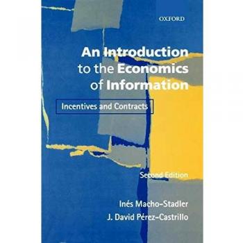 An Introduction to the Economics of Information: Incentives and Contracts
