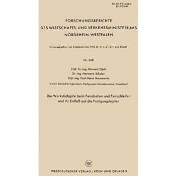 Die Werkstückgüte beim Feindrehen und Feinschleifen und ihr Einfluß auf die Fertigungskosten (Forschungsberichte des Wirtschafts