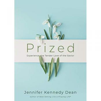 Prized: Experience the Tender Love of the Savior