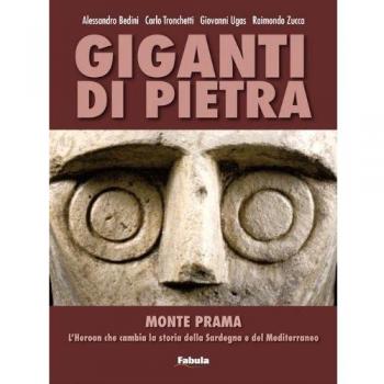 Giganti di pietra. Monte Prama. L'Heroon che cambia la storia della Sardegna e del Mediterraneo
