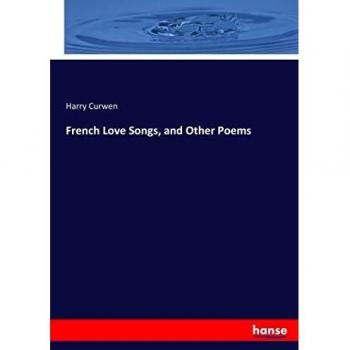 French Love Songs, and Other Poems