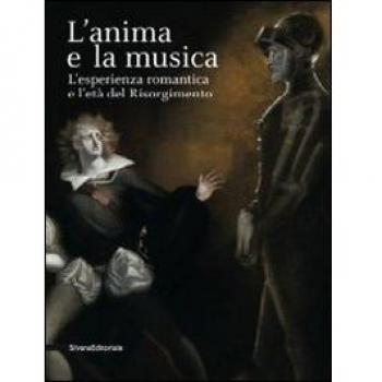 L'anima e la musica. L'esperienza Romantica e l'età del Risorgimento